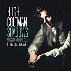 Hugh Coltman - Shadows - Songs of Nat King Cole & Live at Jazz à Vienne