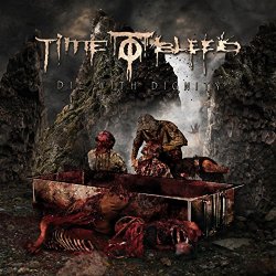 Time To Bleed - Die with Dignity [Explicit]