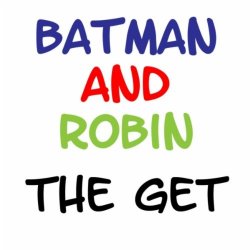   - Batman and Robin