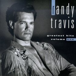 Randy Travis - Greatest Hits Volume One by Randy Travis