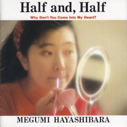 hayashibara megumi - Half and, Half (Why DonŽt You Come Into My Heart?)