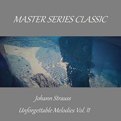 Johann Strauss - Master Series Classic - Johann Strauss - Unforgettable Melodies Vol. II