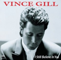 Vince Gill - I Still Believe In You