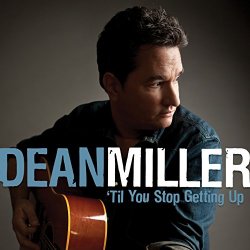 Dean Miller - 'Til You Stop Getting Up