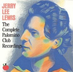 Jerry Lee Lewis - The Complete Palomino Club Recordings by Jerry Lee Lewis (1991-10-22)