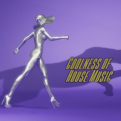   - Coolness of House Music