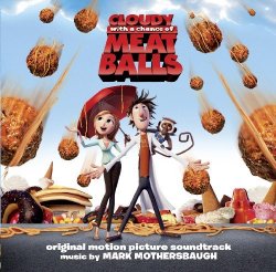 Mark Mothersbaugh - Cloudy With A Chance Of Meatballs (Original Motion Picture Soundtrack) by Mark Mothersbaugh