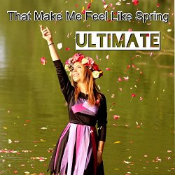   - Ultimate That Make Me Feel Like Spring [Explicit]