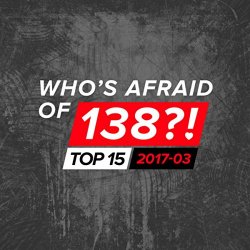   - Who's Afraid Of 138?! Top 15 - 2017-03