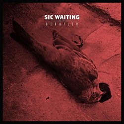 Sic Waiting - Derailer [Explicit]