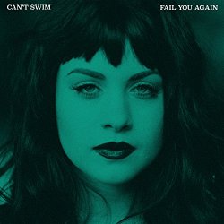 Cant Swim - Fail You Again