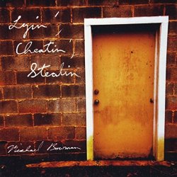 Michael Bowman - Lyin', Cheatin', Stealin'