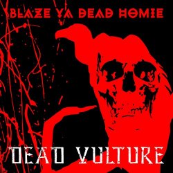 Blaze Ya Dead Homie - Dead Vulture [Explicit]