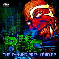 R.O.C., The - The Fucking Prey Lewd - EP [Explicit]