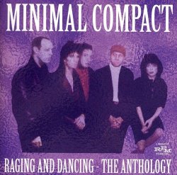 Minimal Compact - Raging And Dancing