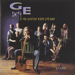 G. E. Smith & The Saturday Night Live Band - Get a Little by G. E. Smith & The Saturday Night Live Band