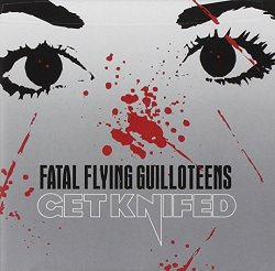 The Fatal Flying Guilloteens - Get knifed