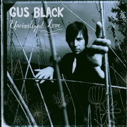 Gus Black - Uncivilized Love