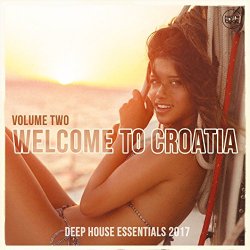   - Welcome to Croatia, Vol. 2 (Deep House Essentials 2017)