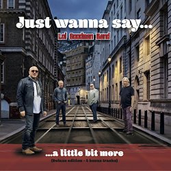 Lol Goodman Band - Just Wanna Say.... (Deluxe Edition)