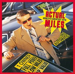 Don Henley - Actual Miles: Henley's Greatest Hits