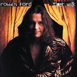 Robben Ford - Tiger Walk (International Version)
