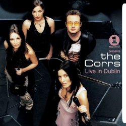 Corrs, The - VH1 Presents The Corrs Live In Dublin