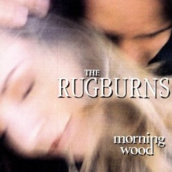 Rugburns, The - Morning Wood