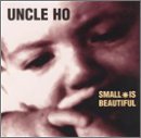 Uncle Ho - Small Is Beautiful