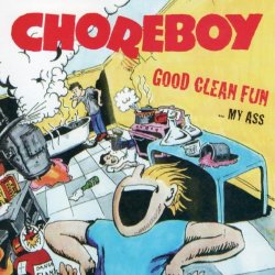 Choreboy - Bust Your Ass