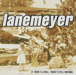 Lanemeyer - If There's a Will: There's Still Nothing by Lanemeyer