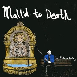 Malld To Death - Can't Make A Living