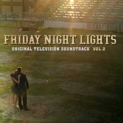 Friday Night Lights - Friday Night Lights Vol. 2 (Original Television Soundtrack)