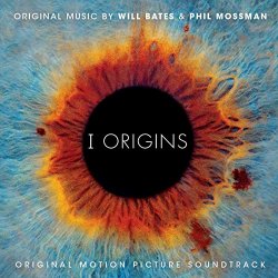 Will Bates & Phil Mossman - I Origins (Original Motion Picture Soundtrack)
