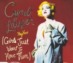 Cyndi Lauper - (Hey now) girls just want to have fun