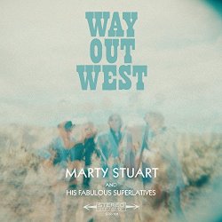 Marty Stuart & His Fabulous Superlatives - Way out West