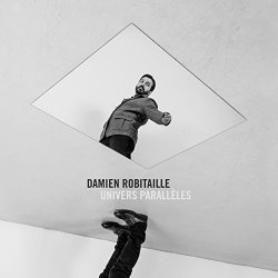 Damien Robitaille - Univers Paralleles