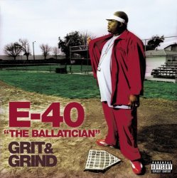 E-40 - The Ballatician - Grit & Grind [Explicit]