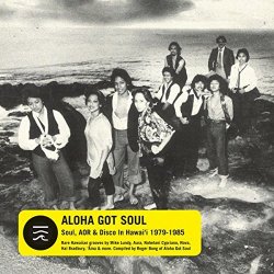 Various Artists - Aloha Got Soul: Soul, AOR & Disco in Hawai'i 1979-1985 by Various Artists