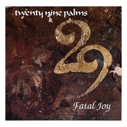 29 Palms (2) - Fatal Joy