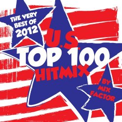 2012 - U.S. Top 100 Hit Mix (The Very Best Of 2012)