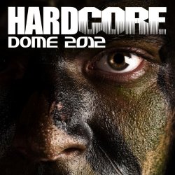 = Hardcore - Hardcore Dome 2012