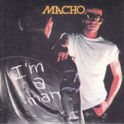 Macho - I'm a Man