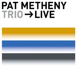 Pat Metheny - Trio-Live