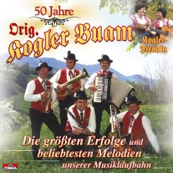 Orig. Kogler Buam - 50 Jahre - Ihre gr&ouml;&szlig;ten Erfolge