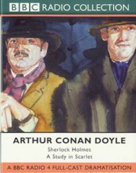 Sir Arthur Conan Doyle - A Study in Scarlet: Starring Clive Merrison & Michael Williams
