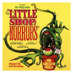   - Little Shop of Horrors - Original UK Cast Recording