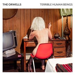 Orwells, The - Terrible Human Beings [Explicit]