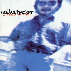 Walter Becker - 11 Tracks Of Whack [Explicit]