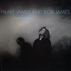 Hilary James And Bob James - Flesh and Blood